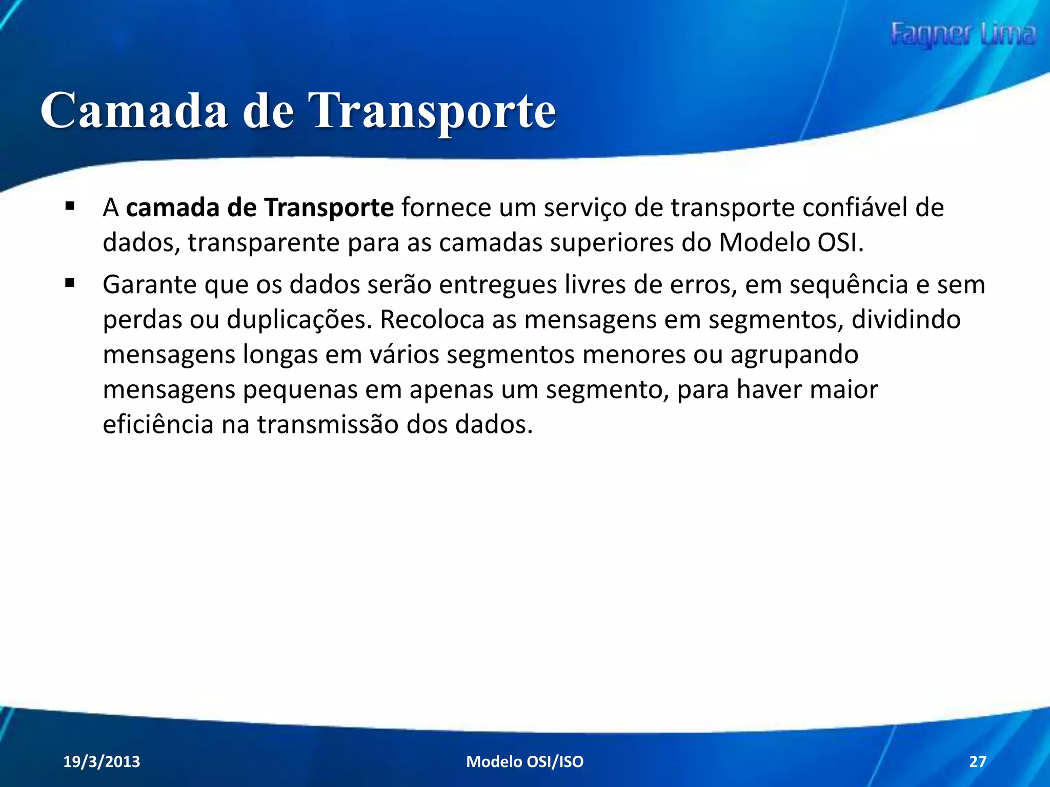 Redes de Computadores
Modelo de Referência OSI/ISO
Camada Enlace

Redes de Computadores - Modelo de Referência OSI/ISO

27

 