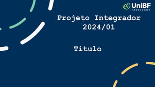 Projeto Integrador
2024/01
Titulo
 