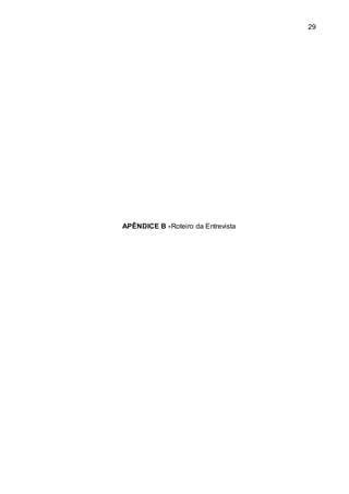 29
APÊNDICE B -Roteiro da Entrevista
 