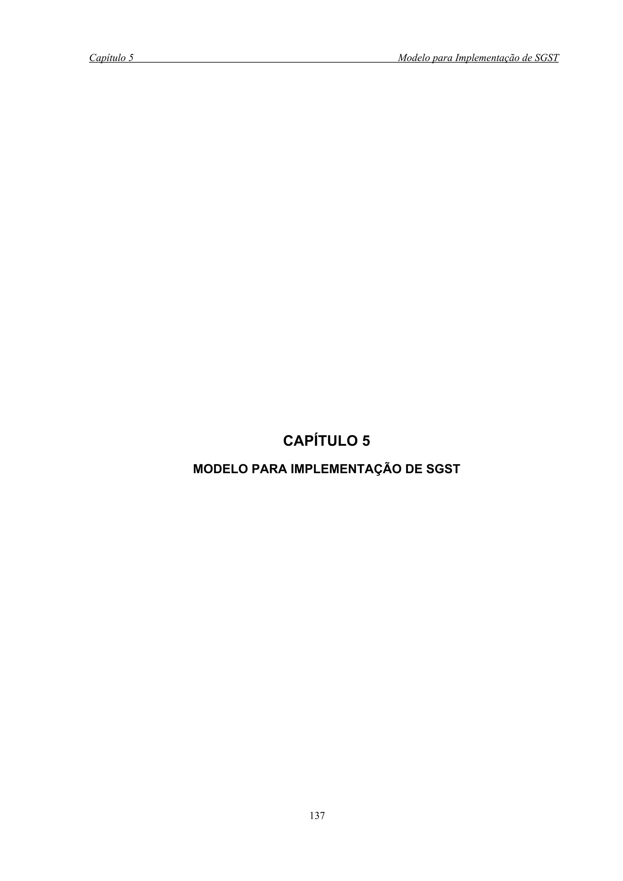Capítulo 5                            Modelo para Implementação de SGST




                        CAPÍTULO 5
             MODELO PARA IMPLEMENTAÇÃO DE SGST




                           137
 