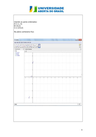 Usando os pares ordenados:
A=(-1,-3)
B=(0,2)
C=(-2/5,0)
No plano cartesiano fica:
77
 