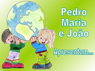 Pedro Maria e João Apresentam... 