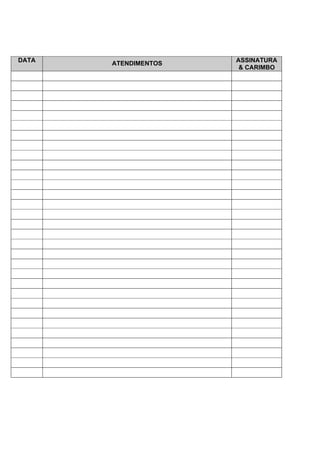 DATA
ATENDIMENTOS
ASSINATURA
& CARIMBO
 