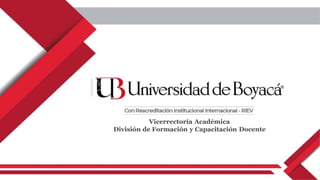 Vicerrectoría Académica
División de Formación y Capacitación Docente
 