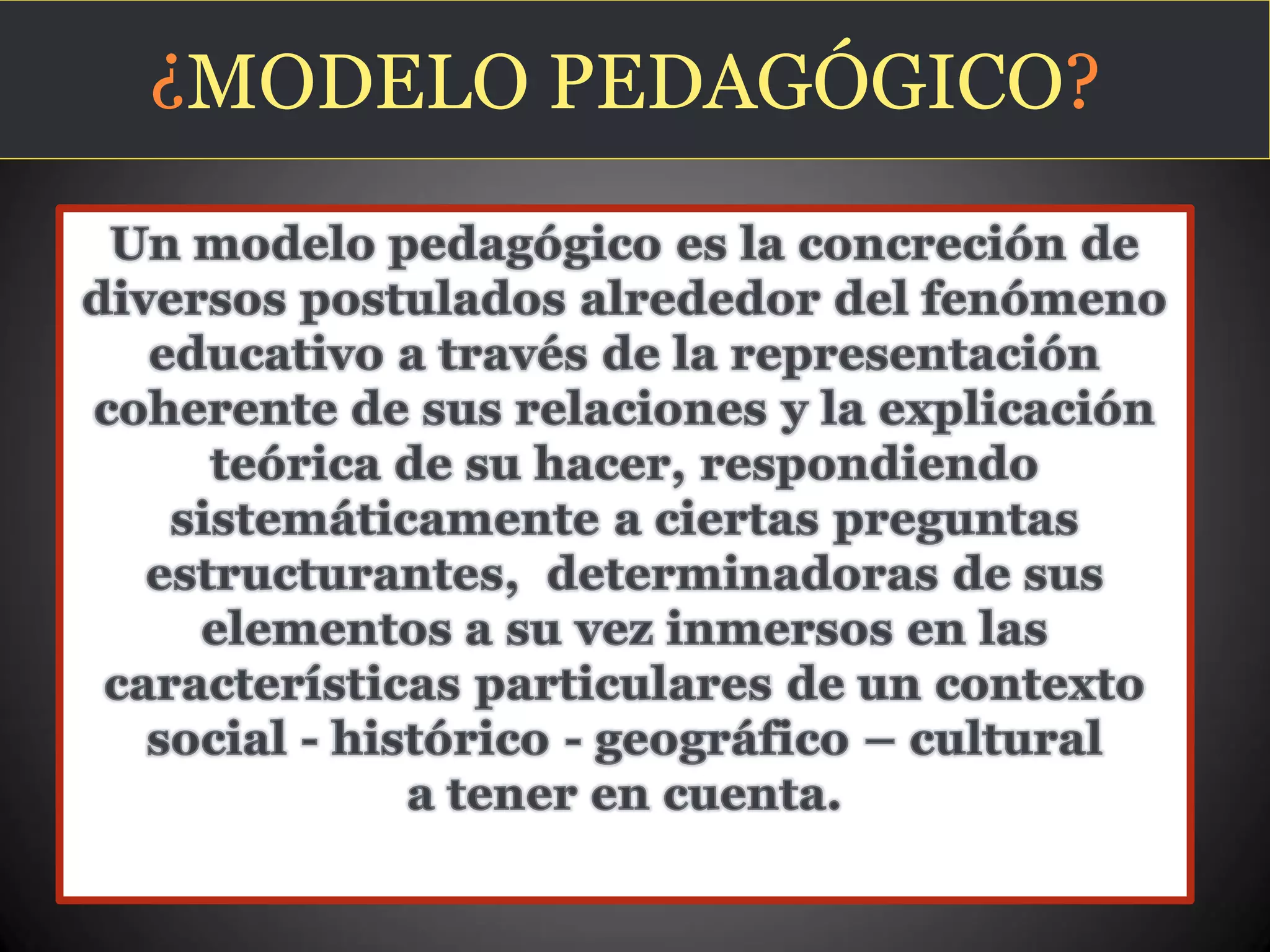 ¿MODELO PEDAGÓGICO?
 