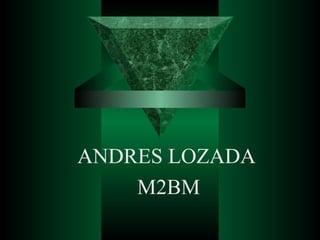 ANDRES LOZADA
    M2BM
 