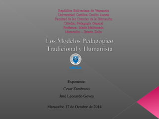 Exponente: 
Cesar Zambrano 
José Leonardo Govea 
Maracaibo 17 de Octubre de 2014 
 