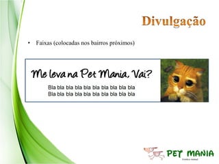 • Faixas (colocadas nos bairros próximos)
 