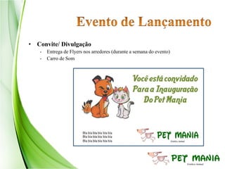 • Convite/ Divulgação
   -   Entrega de Flyers nos arredores (durante a semana do evento)
   -   Carro de Som
 
