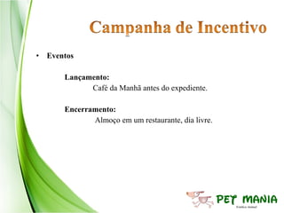 • Eventos

      Lançamento:
            Café da Manhã antes do expediente.

      Encerramento:
             Almoço em um restaurante, dia livre.
 