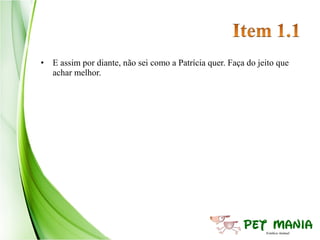 • E assim por diante, não sei como a Patrícia quer. Faça do jeito que
  achar melhor.
 