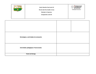 Centro Educativo Rural León XIII
Plan de Aula Para Estudio en Casa
Municipio la Esperanza
Corregimiento León XIII
Estrategias y actividades de evaluación
Actividades pedagógicas Transversales
Fecha de Entrega
 