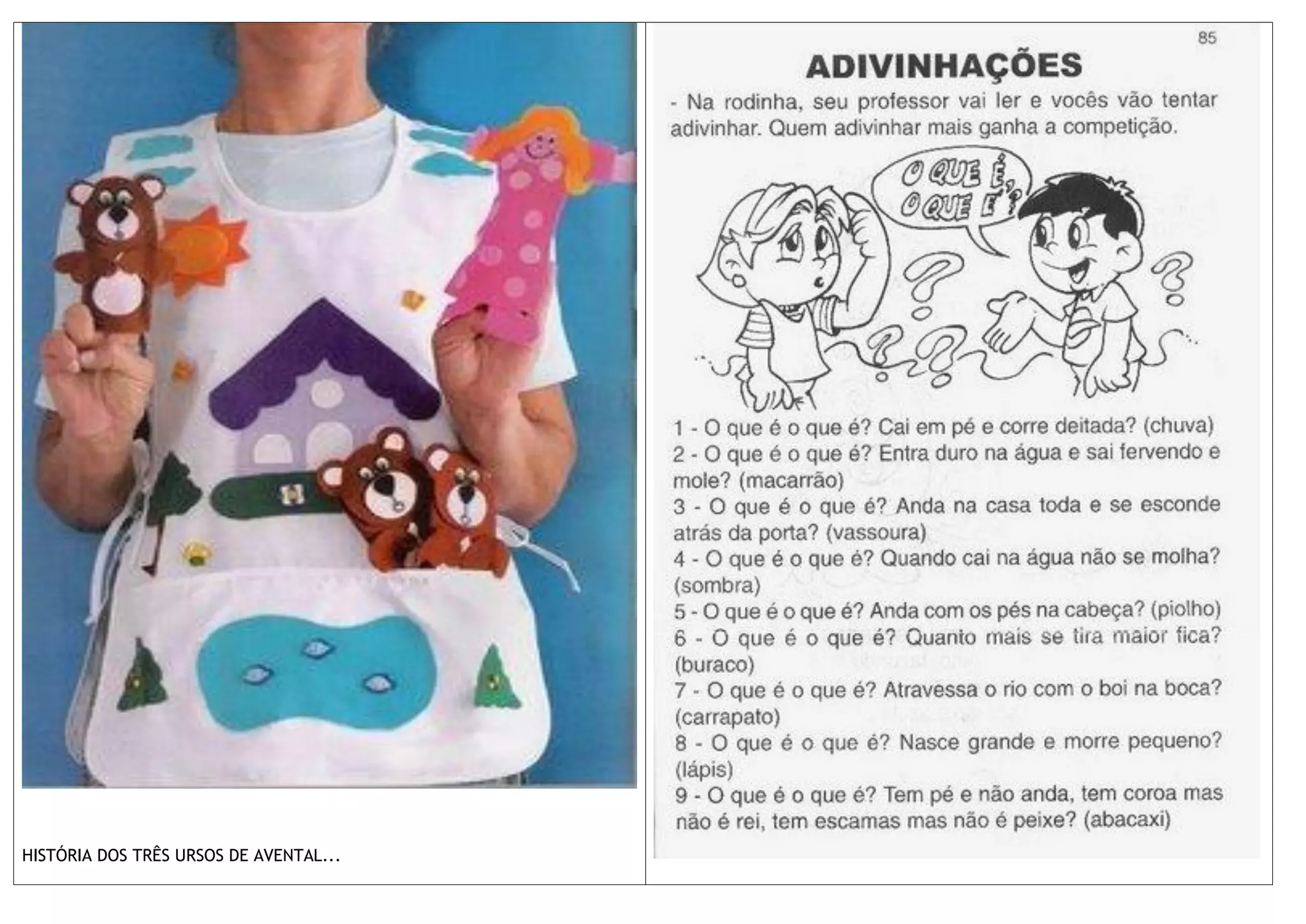 HISTÓRIA DOS TRÊS URSOS DE AVENTAL...
 