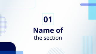 Name of
the section
01
 