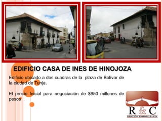Edificio ubicado a dos cuadras de la plaza de Bolívar de
la ciudad de Tunja.
El precio Inicial para negociación de $950 millones de
pesos .