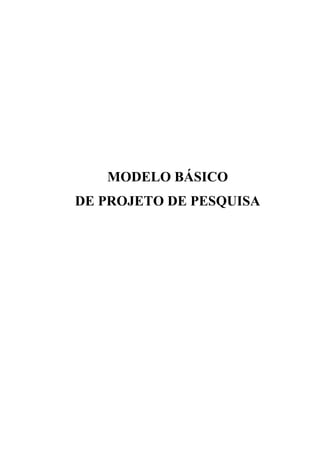 MODELO BÁSICO
DE PROJETO DE PESQUISA

 