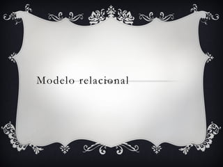 Modelo relacional
 
