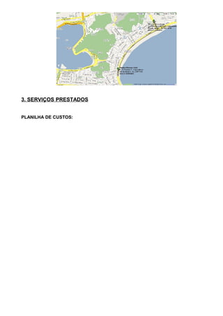 3. SERVIÇOS PRESTADOS


PLANILHA DE CUSTOS:
 