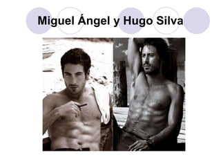 Miguel Ángel y Hugo Silva 