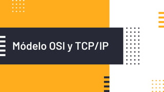 Módelo OSI y TCP/IP
 