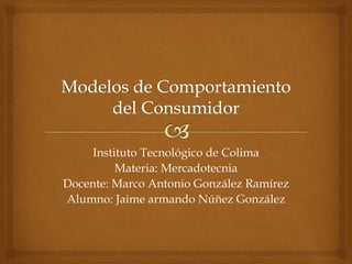 Instituto Tecnológico de Colima
Materia: Mercadotecnia
Docente: Marco Antonio González Ramírez
Alumno: Jaime armando Núñez González
 
