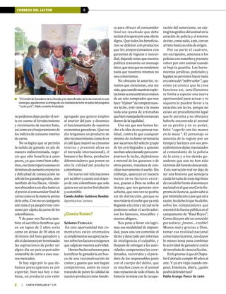 CORREOS DEL LECTOR 8
8 | carta fedegÁn N.° 125
nopodemosdejarperderelnor-
te en cuanto al fortalecimiento
y crecimiento de nuestro hato,
asícomoenelmejoramientode
los índices de consumo interno
de carne.
No es lógico que se permita
la salida de ganado en pie de
manera indiscriminada, nego-
cio que sólo beneficia a unos
pocos, ya que como bien sabe-
mos,esotienerepercusionesen
términosdeaumentoenprecios
y dificultad de consecución no
sólodelosganadosgordos,sino
también de los flacos, viéndo-
nosabocadosaunalzatantoen
elprecioalconsumidorfinalde
carnecomoenlamateriaprima
delaceba.Conesosecastigaría
aún más el ya paupérrimo con-
sumo per cápita de carne de los
colombianos.
Y de paso nos llevaría tam-
bién al sacrificio hembras que
en un lapso de 2 años sería
como un atraso de 50 años en
términos del hato ganadero y
ahísídaríamosporterminadas
las aspiraciones de poder ser
algún día un país exportador
sostenible de carne a esos nue-
vos mercados.
Si hay algo por lo que de-
bamos preocuparnos es por
exportar, bien sea hoy o ma-
ñana, un producto con valor
agregado que genere empleo
al interior del país  y dinamice
el funcionamiento de nuestras
economías ganaderas. Que ese
día tengamos un producto de
altoreconocimientocomoloes
elcafé(quemejorósuconsumo
interno y presionó alzas en
el mercado internacional), el
banano o las flores, productos
diferenciadores que ponen en
alto la calidad del producto
colombiano.
De nuevo mil felicitaciones
porsulaborycuenteconelapo-
yo de este colombiano que solo
quiereverunsectorfortalecido
y sostenible.
Camilo Andrés Gutiérrez Rendón
Agroindustrias Santana
¿Ciencia ficción?
Señores Fedegán:
 En esta oportunidad mis co-
mentarios están orientados
a complementarsusapreciacio-
nessobrelosfactoresexógenos
quesalpicannuestraactividad.
Hemoshechoesfuerzospara
tecnificar la ganadería en bus-
ca de una racionalización de
costos y gastos que nos hagan
competitivos, amén de estar
tratando de poner la calidad de
nuestro producto como bande-
ra para ofrecer al consumidor
final un resultado que debe
incluirelrespetoporunaoferta
digna. Que todos los beneficia-
rios se deleiten con productos
que les proporcionamos con
garantías de higiene e inocui-
dad,dejandonotarquenuestra
política transmite un mensaje
ético,querezaquenovendemos
nada que nosotros mismos no
nos comeríamos.
No obstante lo anterior, te-
nemos que mencionar, una vez
más,quecuandonuestrasexplo-
tacionesseencuentranenmanos
de un solo comprador que nos
hace“elfavor”decomprarnues-
tra leche, éste tiene a la mano
toda una gama de artimañas
quebienmanejadasloenmarcan
dentrodelalegalidad.
Una vez que nos hemos he-
cho a la idea de esa penosa rea-
lidad, contra la que cualquier
intento de reclamo terminaría
por sacarnos del selecto grupo
de los privilegiados a quienes
noshanseleccionadoparacom-
prarnos la leche, dejándonos
a merced de los queseros o de
otros peores, tratamos de con-
ciliar nuevamente el sueño. Sin
embargo, aparecen en nuestra
mente otros factores exter-
nos, gracias a Dios no todos al
tiempo, que nos generan otro
sofisma,queesta vez nopodría
ser de distracción, porque se
nosrodaríaelcochequeyaestá
llegandoalacimayalcualnole
podemos soltar el acelerador:
son los famosos, intocables  y
eternos abigeos.
Nos pone a llorar sin lagri-
mas esa modalidad de impuni-
dad, pues una vez cometido el
ilícito y detectado por informes
de inteligencia el culpable, y
después de entregar a las auto-
ridades competentes las coor-
denadas, recorridos y el para-
dero de los responsables junto
con el cuerpo del delito, que
en muchos casos es el animal
mas repuesto de todo el hato, la
historia termina con la recupe-
ración del semoviente, un cas-
tingfotográficodelanimalenla
estación de policía y el retorno
deéste,comosalió, apie, conun
arrierohastasusitiodeorigen.
Por su parte el cuatrero,
sin escrúpulos, amenaza a los
policíasconmatarlosypromete
volver por otro animal cuando
se baje la guardia. Las herra-
mientas jurídicas, policiales y
legalesnopermitenhacernada
encontradel“pobreseñor”,que
como ya conoce que la cosa
funciona así, sencillamente
se limita a esperar una nueva
oportunidad para actuar y ni
siquiera lo pueden llevar a la
estación con la res, porque no
existe un procedimiento legal
que lo permita y no obstante
haberle encontrado el animal
en su predio y en su poder,
faltó “cogerlo con las manos
en la masa”. El personaje se
ausenta de la región por un
tiempo y las leyes con sus pro-
cedimientos dejan maniatados
al comandante de la policía
de la zona y a los demás ga-
naderos que aún no han sido
víctimasdelfunestodescarado.
 Esta narración real no deja de
ser una historia que semeja la
caídafortuitadeunaslagrimas
decocodrilofrentealacontecer
nacional enelqueunaCorteSu-
premadeJusticia,quiénsabesi
porintimidaciónoporquéotra
razón,hadicholoquehadicho,
sobre los computadores que
encontrólafuerzapúblicaenel
campamento de “Raul Reyes”.
Comodiceporahíunconocido
periodista: ¡Innnn…creible!
Menos mal y gracias a Dios,
tomar esa realidad nacional
comomateriaprima,nosdapor
lo menos tema para combinar
la actividad de ganadero con la
de novelista de ciencia ficción.
EnlaprensaviqueelChapu-
lín Colorado cumple 40 años al
aire. Y ya era viejo cuando em-
pezó. Entonces, ahora, ¿quién
podrá defendernos?
Pablo Arango Ponce de León
	 “El Comité de Ganaderos de La Dorada y los damnificados de la ola invernal en este
municipio,agradecemos la entrega de una tonelada de leche en polvo del programa
“Leche pa´ti”, Pablo Londoño Aristizabal.
 