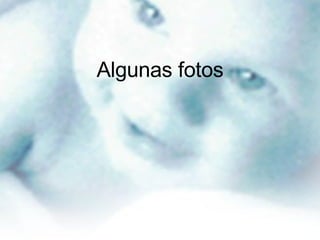 Algunas fotos 