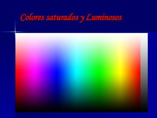 Colores saturados y Luminosos 