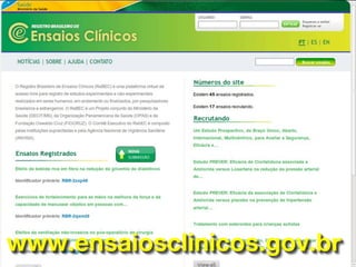 www.ensaiosclinicos.gov.br
 