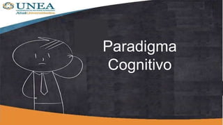 Paradigma
Cognitivo
 