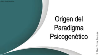 Origen del
Paradigma
Psicogenético
 
