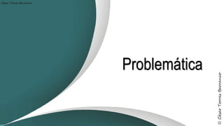 Problemática
 