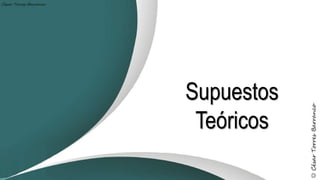 Supuestos
Teóricos
 