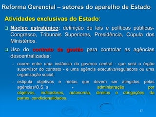 O espaço público é mais amplo do que o estatal, já que pode ser estatal ou não-estatal.