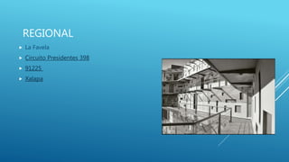 REGIONAL
 La Favela
 Circuito Presidentes 398
 91225
 Xalapa
 