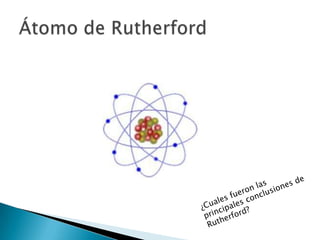 Átomo de Thomson¿Cuales fueron las principales conclusiones de Thomson?