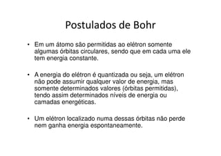 * O átomo é formado por um núcleo
e níveis de energia quantizada ( onde
estão os elétrons ), num total de
sete.
 