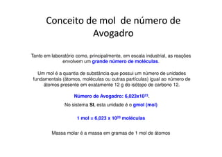 Unidade de Massa Atômica
            (u ou u.m.a.)
• O carbono 12 (6C12) apresenta 6 prótons e 6 nêutrons.

•    Como a massa de um próton é praticamente igual a
    massa de um nêutron, esse carbono é constituído por
    12 unidades, praticamente iguais em massa, que
    constituem sua massa total.
    Assim, a unidade de massa atômica (u ou u.m.a.)
    representa a massa de um próton ou de um nêutron:
    1u ou 1u.m.a. = 1/12 do carbono 12
 