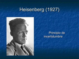 HHeeiisseennbbeerrgg ((11992277)) 
PPrriinncciippiioo ddee 
iinncceerrttiidduummbbrree 
 