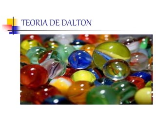 TEORIA DE DALTON
 