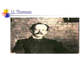 J.J. Thomson
 