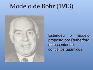 Estendeu o modelo
Estendeu o modelo
proposto por Rutherford
proposto por Rutherford
acrescentando
acrescentando
conceitos quânticos.
conceitos quânticos.
Modelo de Bohr (1913)
Modelo de Bohr (1913)
 
