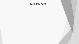 MAKING OFF
 