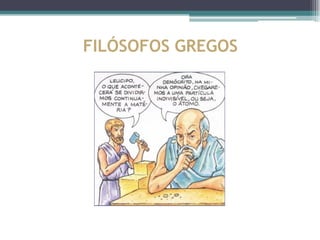 FILÓSOFOS GREGOS
 
