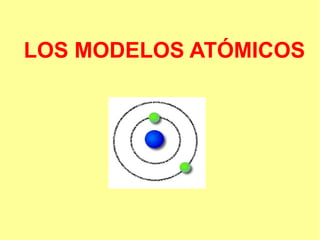 LOS MODELOS ATÓMICOS