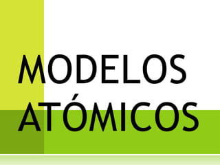 MODELOS ATÓMICOS 