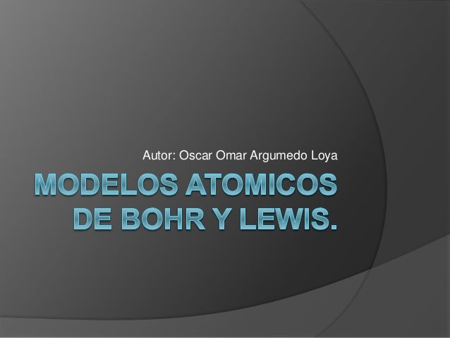 Modelos Atomicos De Bohr Y Lewis