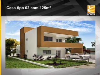 3
Casa tipo 02 com 125m²
