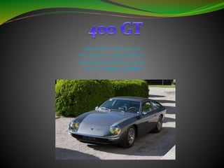 CREADO EN EL AÑO: 1966-1968
TIPO DE MOTOR : LAMBORGHINI V12
CAPACIDAD DEL MOTOR: 3,929 CM³
VELOCIDAD máxima : 250KM/H
 