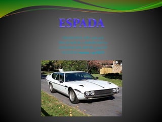 CREADO EN EL AÑO: 1968-1978
TIPO DE MOTOR : LAMBORGHINI V12
CAPACIDAD DEL MOTOR: 3,929 CM³
VELOCIDAD máxima : 245KM/H
 